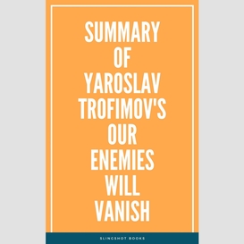 Summary of yaroslav trofimov's our enemies will vanish
