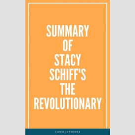 Summary of stacy schiff's the revolutionary