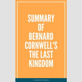 Summary of bernard cornwell's the last kingdom