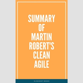 Summary of martin robert's clean agile