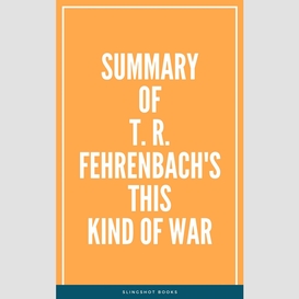 Summary of t. r. fehrenbach's this kind of war