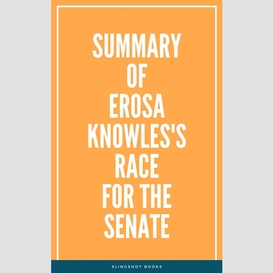 Summary of erosa knowles's race for the senate