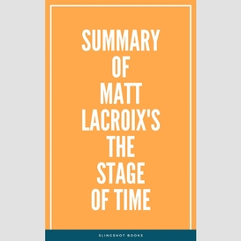 Summary of matt lacroix's the stage of time