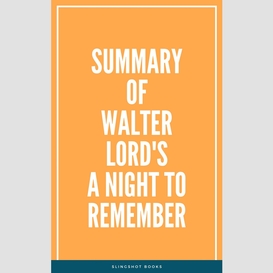 Summary of walter lord's a night to remember