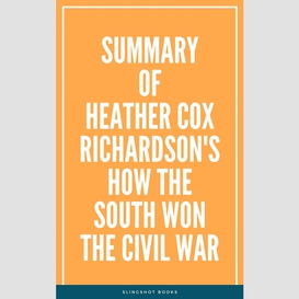 Summary of heather cox richardson's how the south won the civil war