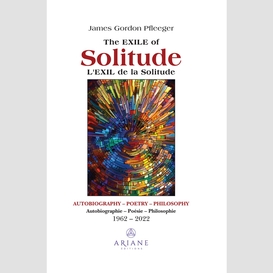 The exile of solitude / l'exil de la solitude