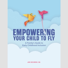 Empowering your child to fly
