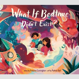 What if bedtime didn't exist?