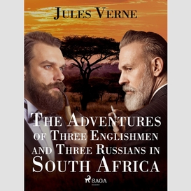 The adventures of three englishmen and three russians in south africa