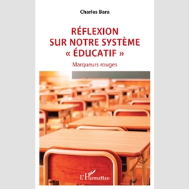 Réflexion  sur notre système « éducatif »