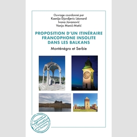 Proposition d'un itinéraire francophone insolite dans les balkans