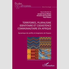 Territoires, pluralisme identitaire et coexistence communautaire en afrique