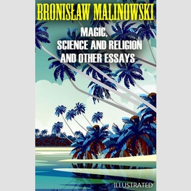 Magic, science and religion and other essays. illustrated