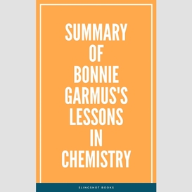 Summary of bonnie garmus's lessons in chemistry