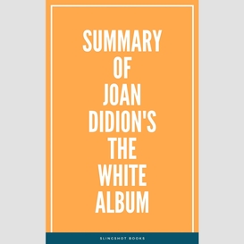 Summary of joan didion's the white album