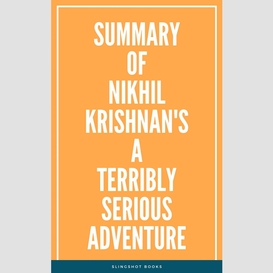 Summary of nikhil krishnan's a terribly serious adventure