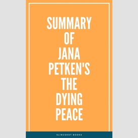 Summary of jana petken's the dying peace