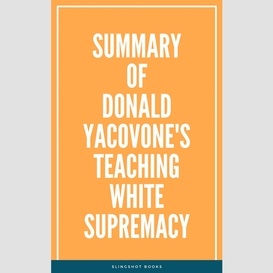 Summary of donald yacovone's teaching white supremacy