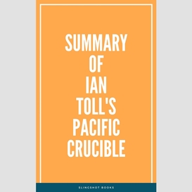 Summary of ian toll's pacific crucible