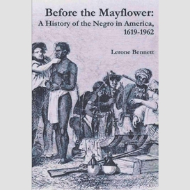 Before the mayflower: a history of the negro in america, 1619-1962