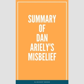 Summary of dan ariely's misbelief