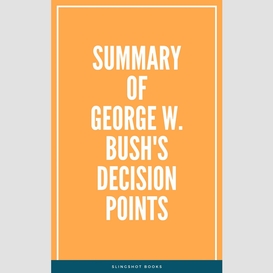 Summary of george w. bush's decision points