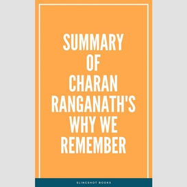 Summary of charan ranganath's why we remember