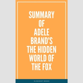 Summary of adele brand's the hidden world of the fox