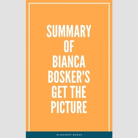 Summary of bianca bosker's get the picture