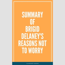 Summary of brigid delaney's reasons not to worry