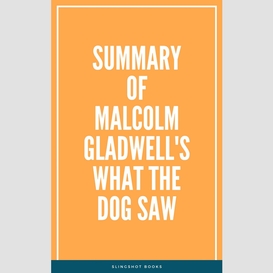 Summary of malcolm gladwell's what the dog saw