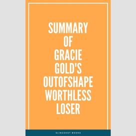 Summary of gracie gold's outofshapeworthlessloser