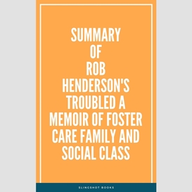 Summary of rob henderson's troubled a memoir of foster care family and social class