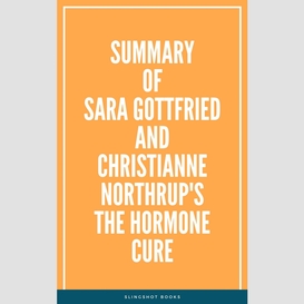 Summary of sara gottfried and christianne northrup's the hormone cure