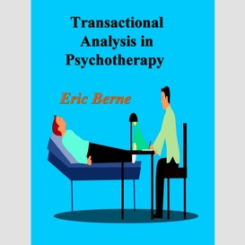 Transactional analysis in psychotherapy: a systematic individual and social psychiatry