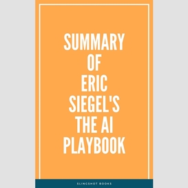 Summary of eric siegel's the ai playbook