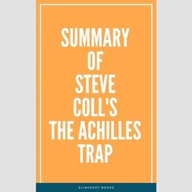 Summary of steve coll's the achilles trap