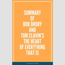 Summary of bob drury and tom clavin's the heart of everything that is