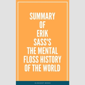 Summary of erik sass's the mental floss history of the world