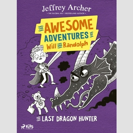 The awesome adventures of will and randolph: the last dragon hunter