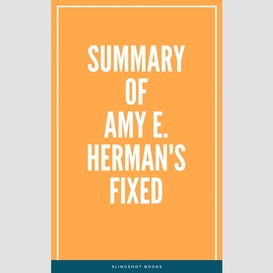 Summary of amy e. herman's fixed