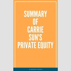 Summary of carrie sun's private equity