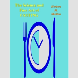 The science and fine art of fasting