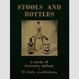 Stools and bottles: a study of character defects--31 daily meditations