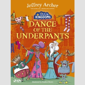 Little kingdoms: dance of the underpants