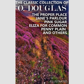 The classic collection of o. douglas. illustrated