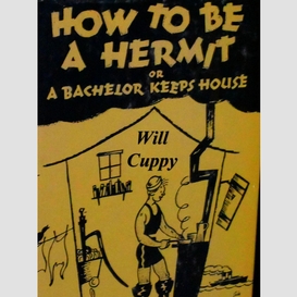 How to be a hermit or a bachelor keeps house