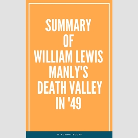 Summary of william lewis manly's death valley in '49