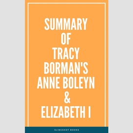 Summary of tracy borman's anne boleyn & elizabeth i