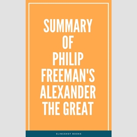 Summary of philip freeman's alexander the great